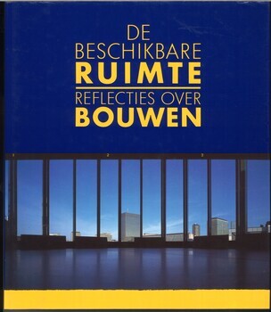 De beschikbare ruimte. Reflecties over bouwen